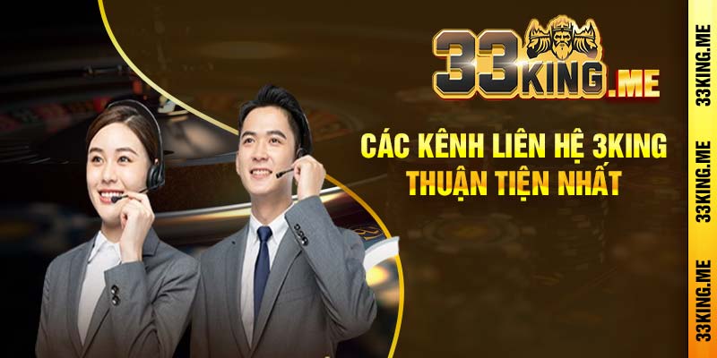 Các kênh liên hệ 3king thuận tiện nhất