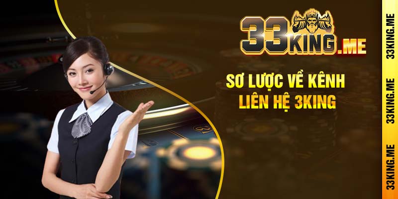 Sơ lược về kênh liên hệ 3king